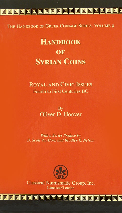 Item #3247 HANDBOOK OF SYRIAN COINS: ROYAL AND CIVIC ISSUES, FOURTH TO FIRST CENTURIES BC. Oliver D. Hoover.