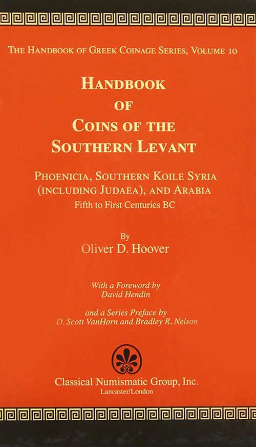 Item #3248 HANDBOOK OF COINS OF THE SOUTHERN LEVANT: PHOENICIA, SOUTHERN KOILE SYRIA (INCLUDING JUDAEA), AND ARABIA, FIFTH TO FIRST CENTURIES BC. Oliver D. Hoover.