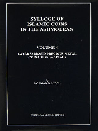 Item #3251 SYLLOGE OF ISLAMIC COINS IN THE ASHMOLEAN. VOLUME 4: LATER 'ABBASID PRECIOUS...