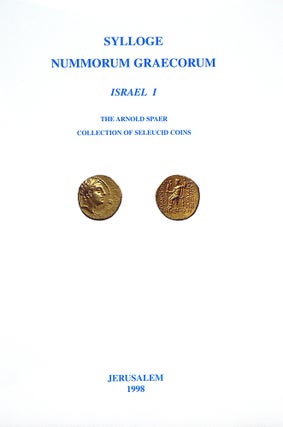 Item #331 SYLLOGE NUMMORUM GRAECORUM. ISRAEL I: THE ARNOLD SPAER COLLECTION OF SELEUCID COINS....