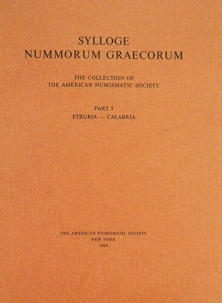 Item #3385 SYLLOGE NUMMORUM GRAECORUM. THE COLLECTION OF THE AMERICAN NUMISMATIC SOCIETY. PART I: ETRURIA - CALABRIA. Sylloge Nummorum Graecorum.