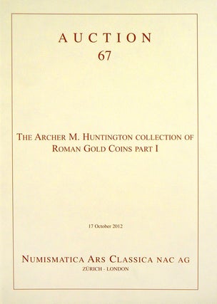 Item #3551 AUCTION 67. THE ARCHER M. HUNTINGTON COLLECTION OF ROMAN GOLD COINS. PART I....