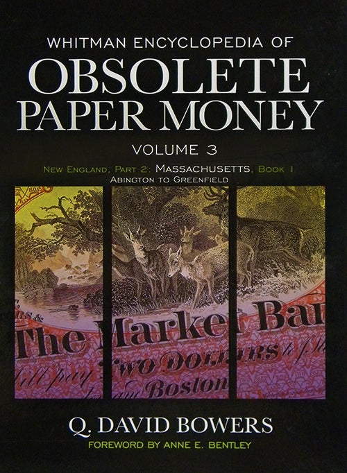 Item #3607 WHITMAN ENCYCLOPEDIA OF OBSOLETE PAPER MONEY. VOLUME 3: NEW ENGLAND, PART 2: MASSACHUSETTS, BOOK 1: ABINGTON TO GREENFIELD. Q. David Bowers.