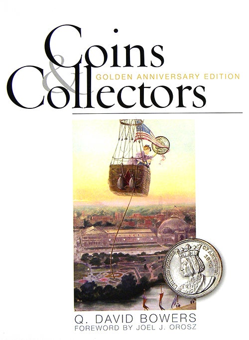 Item #3612 COINS AND COLLECTORS.; Golden Anniversary Edition. Q. David Bowers.