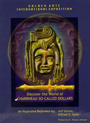 Item #3703 DISCOVER THE WORLD OF CHARBNEAU SO-CALLED DOLLARS FROM THE 1939-40 GOLDEN GATE...