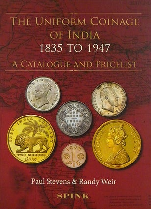 Item #3708 THE UNIFORM COINAGE OF INDIA 1835 TO 1947. A CATALOGUE AND PRICELIST. Paul Stevens,...