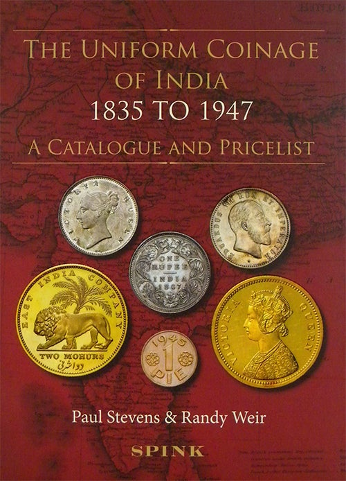 Item #3708 THE UNIFORM COINAGE OF INDIA 1835 TO 1947. A CATALOGUE AND PRICELIST. Paul Stevens, Randy Weir.