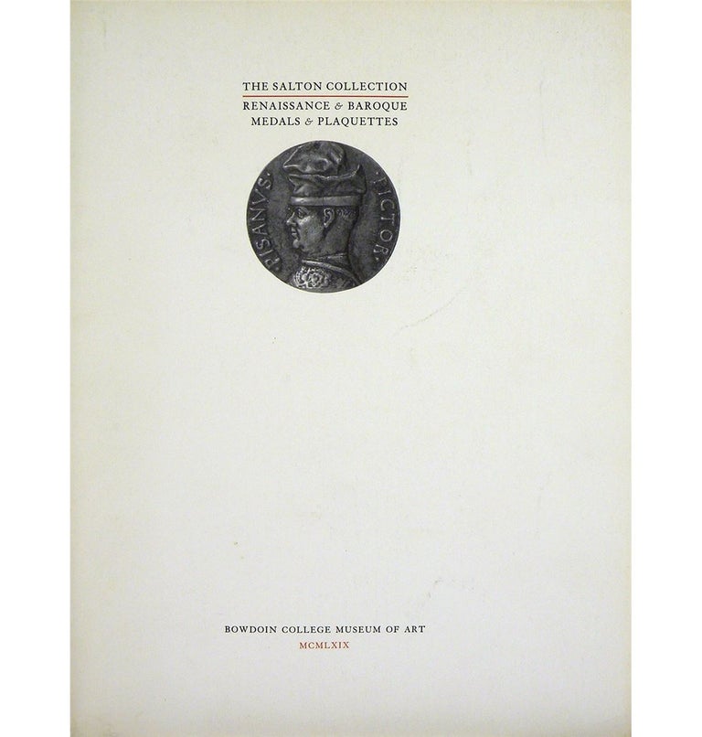 Item #3778 THE SALTON COLLECTION: RENAISSANCE & BAROQUE MEDALS & PLAQUETTES. Bowdoin College Museum of Art.