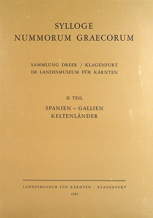 Item #3883 SYLLOGE NUMMORUM GRAECORUM. SAMMLUNG DREER / KLAGENFURT IM LANDESMUSEUM FÜR KÄRNTEN. II. TEIL: SPANIEN-GALLIEN. KELTENLÄNDER. Sylloge Nummorum Graecorum.