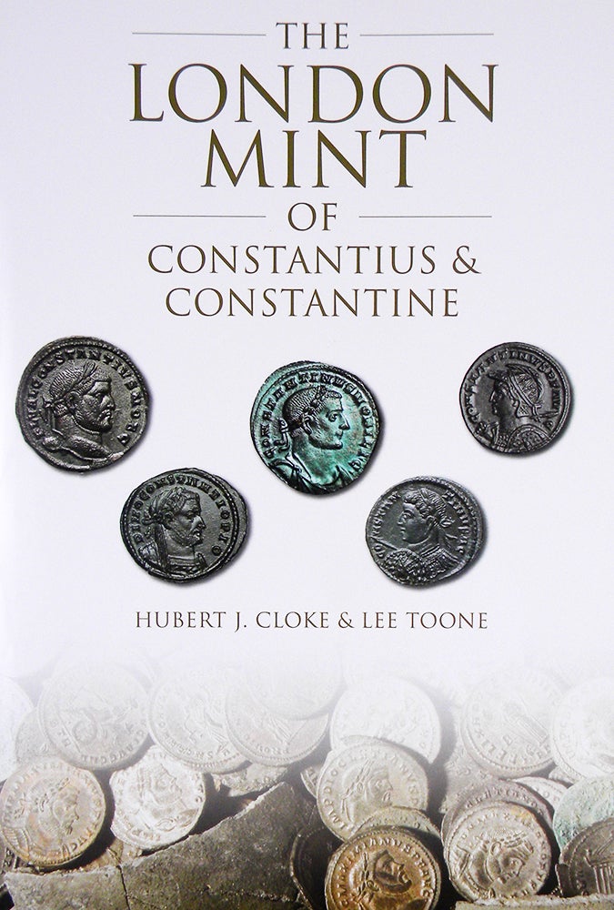 Item #3965 THE LONDON MINT OF CONSTANTIUS & CONSTANTINE. Hubert J. Cloke, Lee Toone.