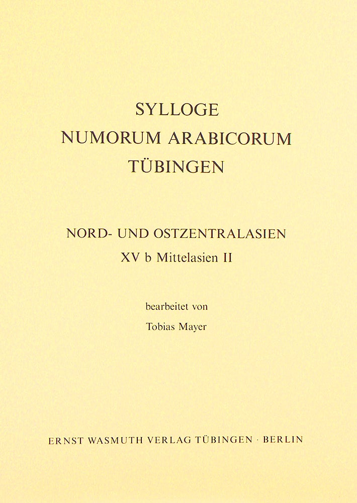 Item #4353 SYLLOGE NUMORUM ARABICORUM TÜBINGEN. NORD- UND OSTZENTRALASIEN. XV B. MITTELASIEN II. Sylloge Numorum Arabicorum.