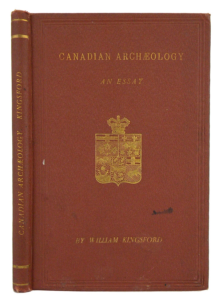 Item #4356 CANADIAN ARCHAEOLOGY: AN ESSAY. William Kingsford.