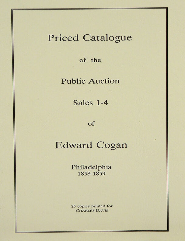 Item #4388 PRICED CATALOGUE OF THE PUBLIC AUCTION SALES 1-4 OF EDWARD COGAN, PHILADELPHIA 1858-1859. Edward Cogan.