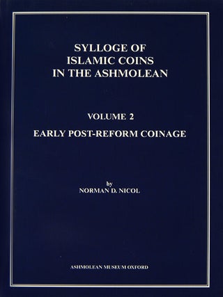 Item #443 SYLLOGE OF ISLAMIC COINS IN THE ASHMOLEAN. VOLUME 2: EARLY POST-REFORM COINAGE. Norman...