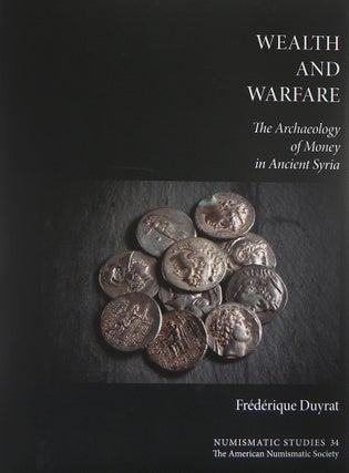 Item #4484 WEALTH AND WARFARE: THE ARCHAEOLOGY OF MONEY IN ANCIENT SYRIA....