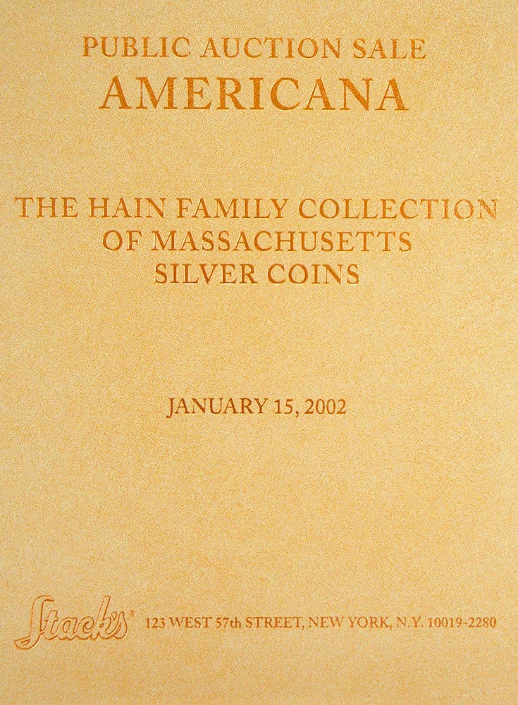 Item #4616 PUBLIC AUCTION SALE OF AMERICANA. THE HAIN FAMILY COLLECTION OF MASSACHUSETTS SILVER COINS. Stack's.