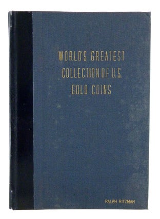 Item #4673 WORLD'S GREATEST COLLECTION OF UNITED STATES GOLD COINS. A. Kosoff, Abner Kreisberg,...