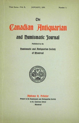 Item #4725 THE CANADIAN ANTIQUARIAN AND NUMISMATIC JOURNAL. THIRD SERIES, VOL. 2. (1899)....