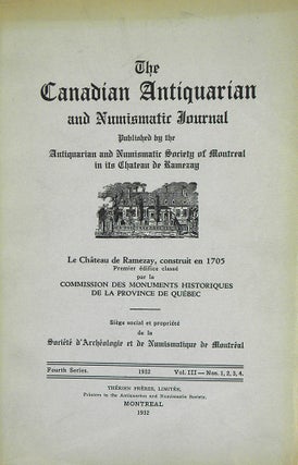 Item #4727 THE CANADIAN ANTIQUARIAN AND NUMISMATIC JOURNAL. FOURTH SERIES, VOL. 3. (1932)....
