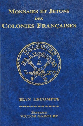 Item #4760 MONNAIES ET JETONS DES COLONIES FRANÇAISES. Jean Lecompte
