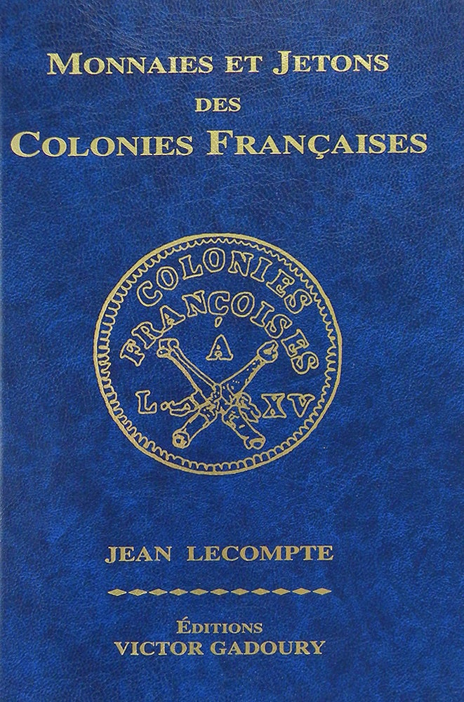 Item #4760 MONNAIES ET JETONS DES COLONIES FRANÇAISES. Jean Lecompte.