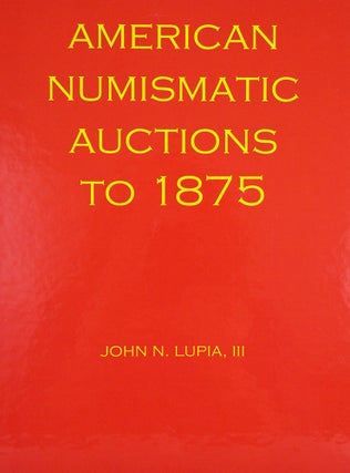Item #4811 AMERICAN NUMISMATIC AUCTIONS TO 1875. VOLUME 1: AMERICAN NUMISMATIC AUCTIONS...
