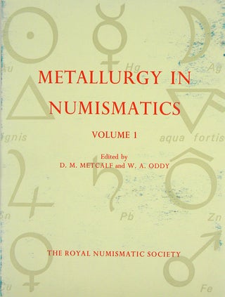 Item #4829 METALLURGY IN NUMISMATICS. VOLUME I. D. M. Metcalf, W A. Oddy
