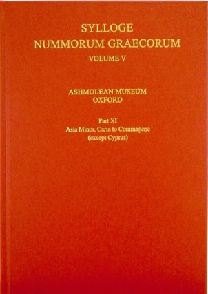 Item #4841 SYLLOGE NUMMORUM GRAECORUM. VOLUME V. ASHMOLEAN MUSEUM OXFORD. PART XI: ASIA MINOR,...