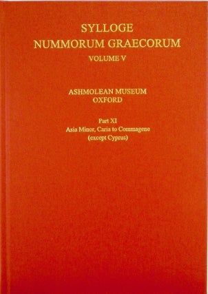 Item #4841 SYLLOGE NUMMORUM GRAECORUM. VOLUME V. ASHMOLEAN MUSEUM OXFORD. PART XI: ASIA MINOR,...