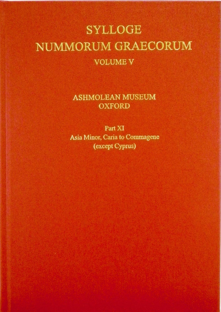 Item #4841 SYLLOGE NUMMORUM GRAECORUM. VOLUME V. ASHMOLEAN MUSEUM OXFORD. PART XI: ASIA MINOR, CARIA TO COMMAGENE (EXCEPT CYPRUS). Sylloge Nummorum Graecorum.