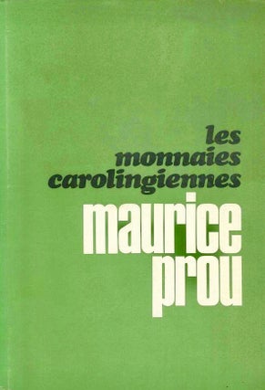 Item #4902 LES MONNAIES CAROLINGIENNES. Maurice Prou