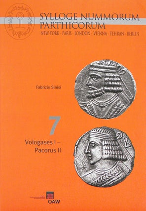 Item #4993 SYLLOGE NUMMORUM PARTHICORUM. VOLUME 7. VOLOGASES I–PACORUS II. Fabrizio Sinisi