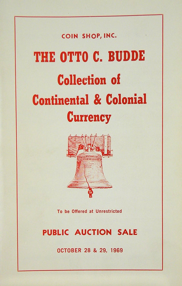 Item #5166 THE OTTO C. BUDDE COLLECTION OF CONTINENTAL & COLONIAL CURRENCY. Coin Shop.