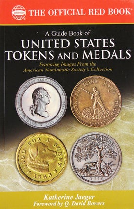 Item #5230 A GUIDE BOOK OF UNITED STATES TOKENS AND MEDALS. FEATURING IMAGES FROM THE AMERICAN...