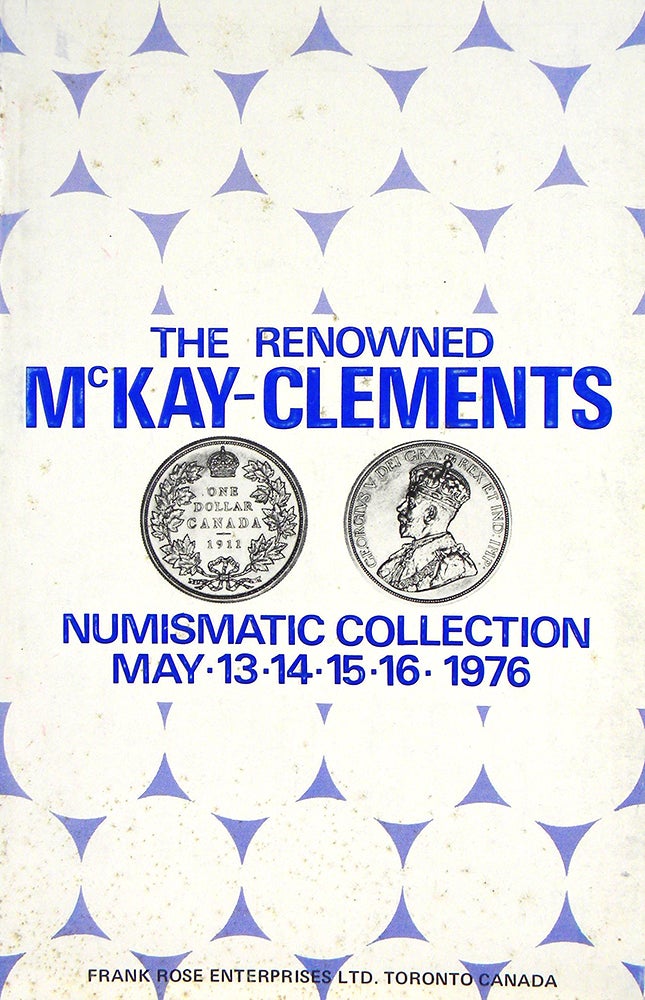 Item #5278 THE RENOWNED NUMISMATIC COLLECTION OF MR. JOHN L. MCKAY-CLEMENTS. Frank Rose.