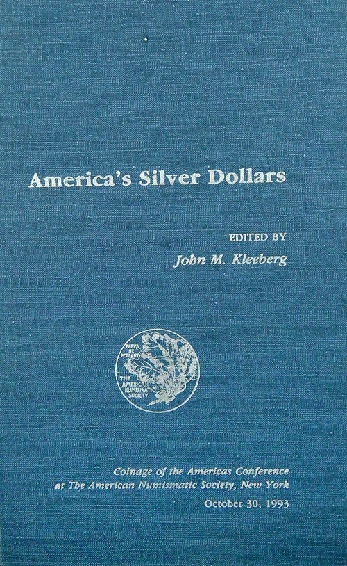 Item #701 AMERICA'S SILVER DOLLARS. John M. Kleeberg.