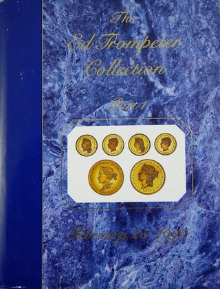 Item #746 THE ED TROMPETER COLLECTION PART I: PROOF UNITED STATES GOLD DOLLARS, QUARTER EAGLES,...