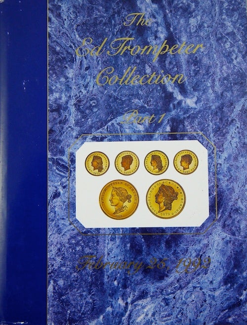 Item #746 THE ED TROMPETER COLLECTION PART I: PROOF UNITED STATES GOLD DOLLARS, QUARTER EAGLES, THREE DOLLAR GOLD PIECES, FOUR DOLLAR GOLD PIECES, METRIC GOLD SET AND UNCIRCULATED INDIAN QUARTER EAGLES, HALF EAGLES AND EAGLES. Superior Galleries.