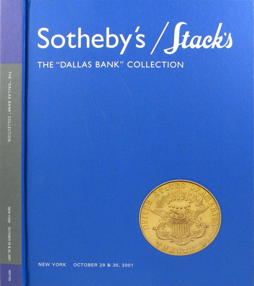 Item #754 THE "DALLAS BANK" COLLECTION. HIGHLY IMPORTANT UNITED STATES GOLD COINS FORMED BY THE LATE H. JEFF BROWNING. Stack's/Sotheby's.