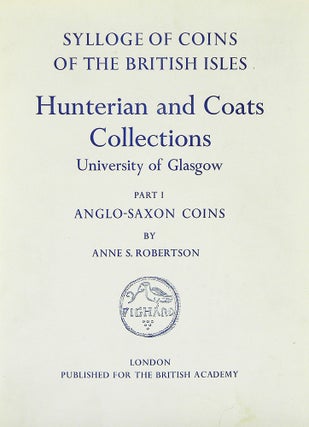 Item #798 SYLLOGE OF COINS OF THE BRITISH ISLES. 2: HUNTERIAN AND COATS COLLECTIONS UNIVERSITY OF...