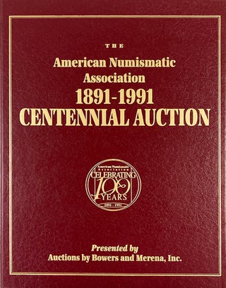 Item #817 THE AMERICAN NUMISMATIC ASSOCIATION 1891-1991 CENTENNIAL AUCTION. Bowers and Merena