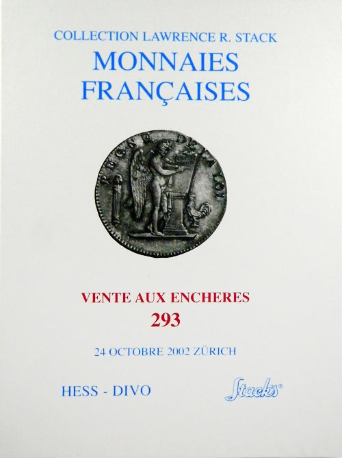Item #851 COLLECTION LAWRENCE R. STACK. COLLECTION IMPORTANTE DE MONNAIES FRANÇAISES. IMPORTANT COLLECTION OF FRENCH COINS. BEDEUTENDE SAMMLUNG FRANZSISCHER MÜNZEN. in Association Hess-Divo, Stack's.