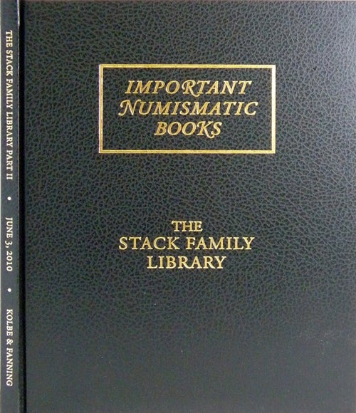 Item #927 AUCTION SALE 116. IMPORTANT NUMISMATIC LITERATURE. PART TWO: THE STACK FAMILY LIBRARY. Kolbe, Fanning.