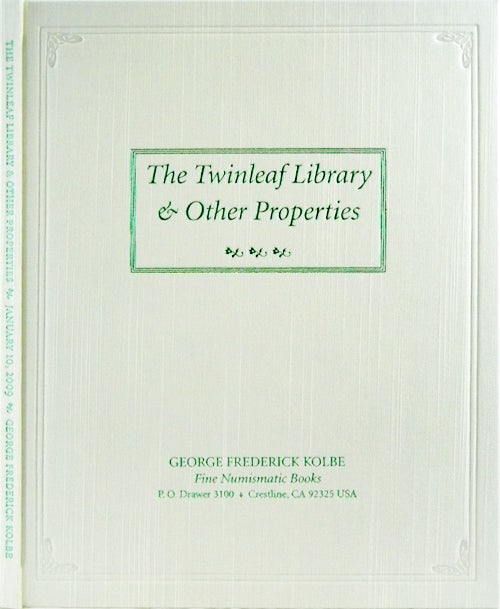 Item #937 AUCTION SALE 107. THE TWINLEAF LIBRARY. CLASSIC WORKS ON UNITED STATES LARGE CENTS AND OTHER RARITIES OF AMERICAN NUMISMATIC LITERATURE. George Frederick Kolbe.