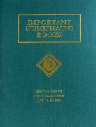 Item #946 AUCTION SALE 44. IMPORTANT NUMISMATIC LITERATURE. SELECTIONS FROM THE JOHN W. ADAMS...