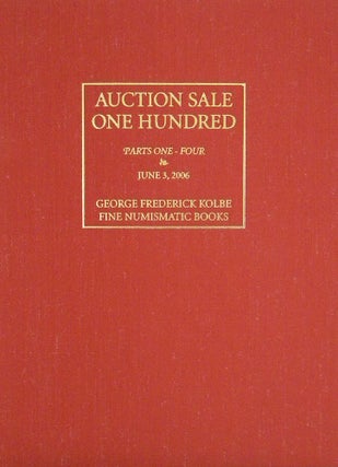 Item #949 AUCTION SALE 100, PARTS ONE-FOUR. IMPORTANT NUMISMATIC LITERATURE. George Frederick Kolbe