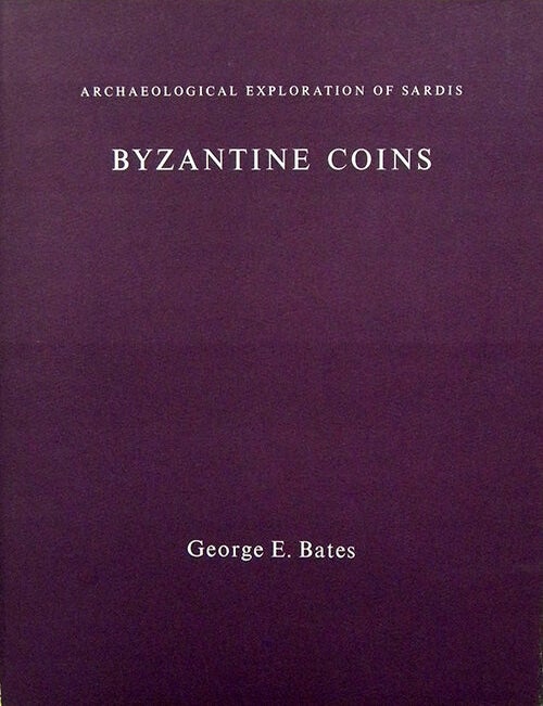 Item #2029 BYZANTINE COINS. ARCHAEOLOGICAL EXPLORATION OF SARDIS. George E. Bates.