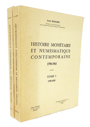 Item #2047 HISTOIRE MONÉTAIRE ET NUMISMATIQUE CONTEMPORAINE: TOME I ET II: 1790–1967. Jean Mazard
