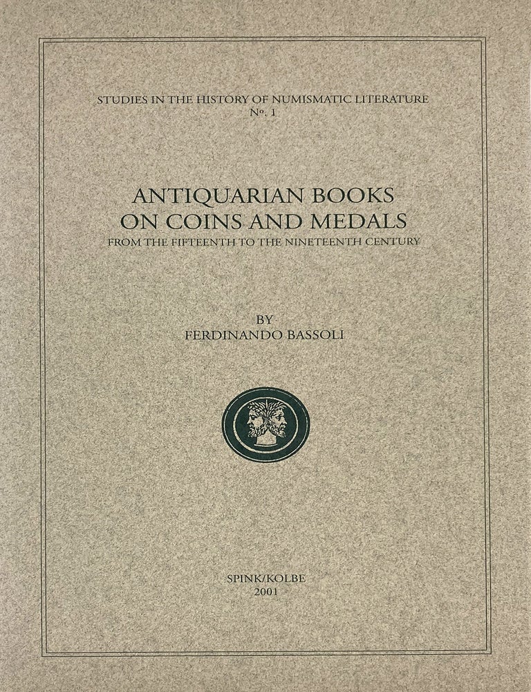 Item #240 ANTIQUARIAN BOOKS ON COINS AND MEDALS FROM THE FIFTEENTH TO THE NINETEENTH CENTURY. Ferdinando Bassoli.