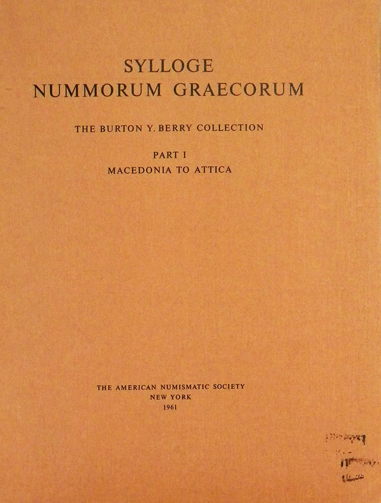 Item #2528 SYLLOGE NUMMORUM GRAECORUM. THE BURTON Y. BERRY COLLECTION. PART I: MACEDONIA TO ATTICA. [with] PART II: MEGARIS TO EGYPT. Sylloge Nummorum Graecorum, UNITED STATES.